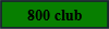 800 club